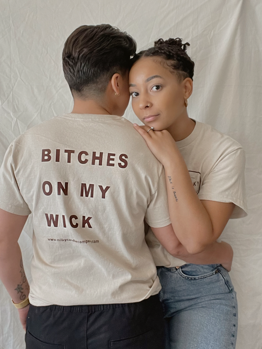 Bitches on My Wick T-Shirt